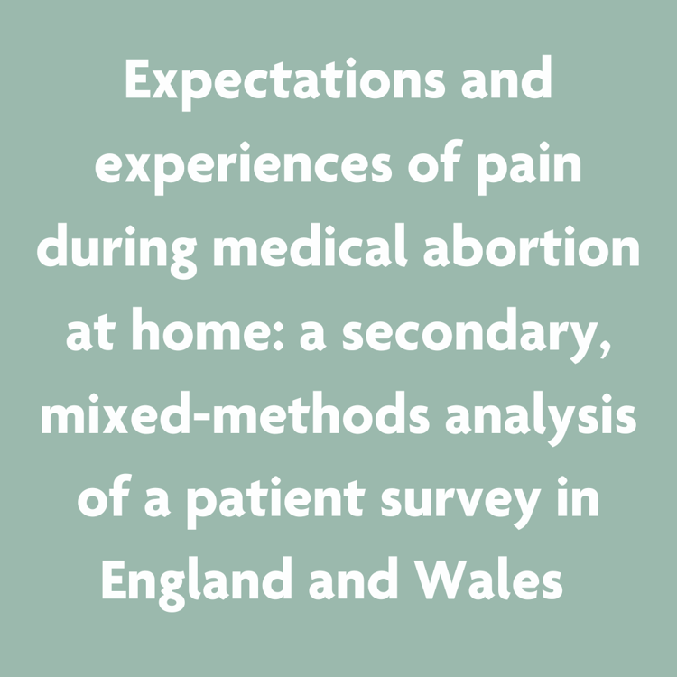 Expectations and experiences of pain during medical abortion at home: a secondary, mixed-methods analysis of a patient survey in England and Wales 