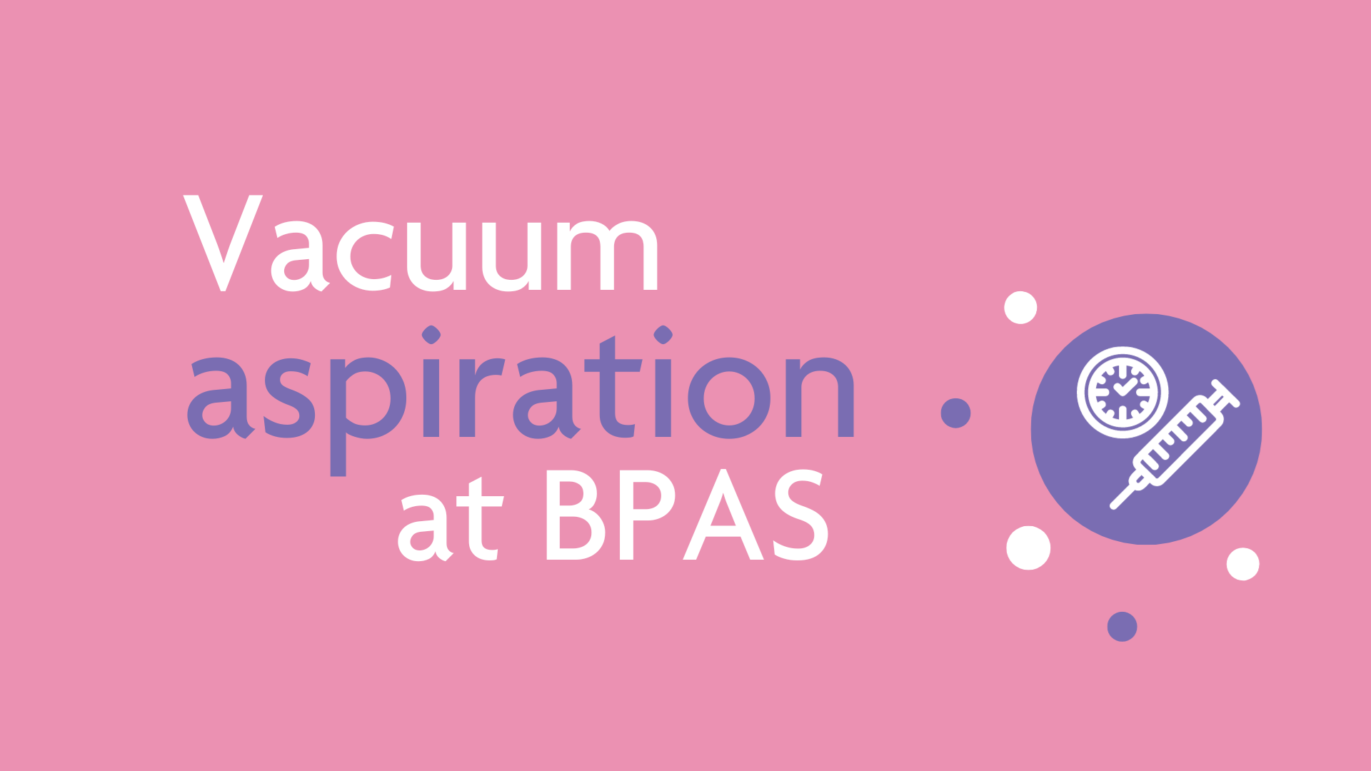 BPAS Vacuum aspiration